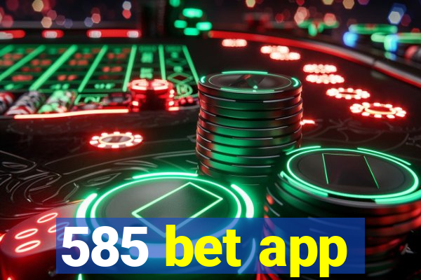 585 bet app